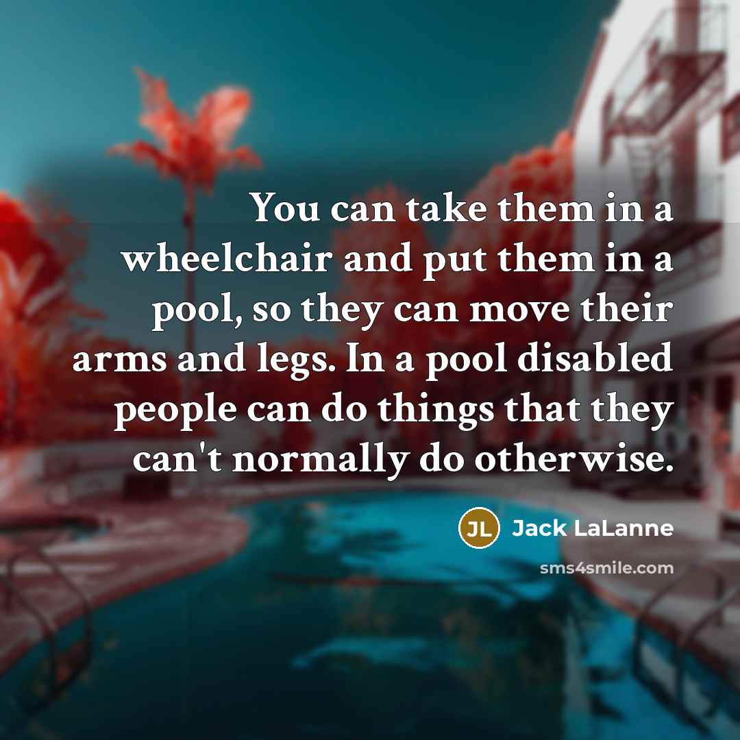 “You can take them in a wheelchair and put them…” quote by Jack LaLanne