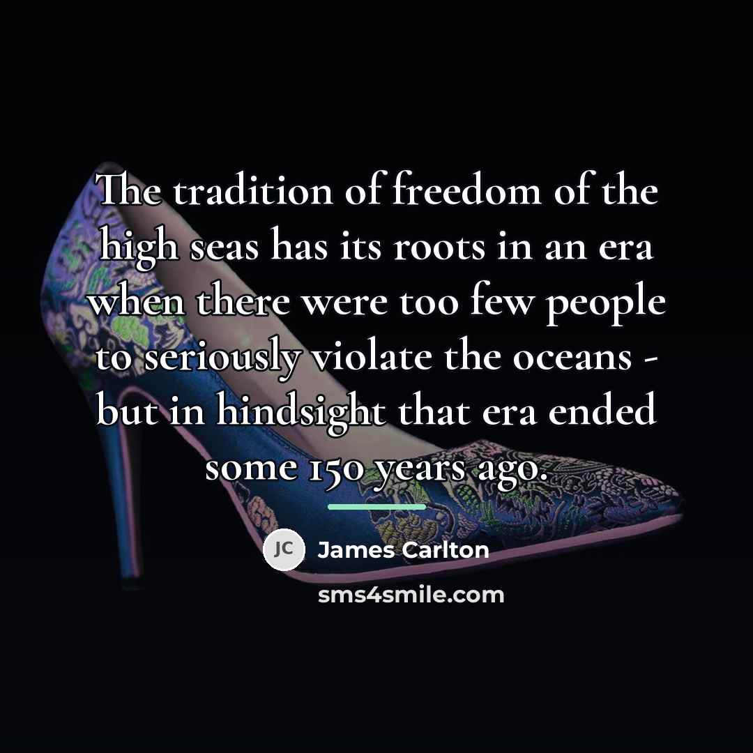 “The tradition of freedom of the high seas has its…” quote by James Carlton