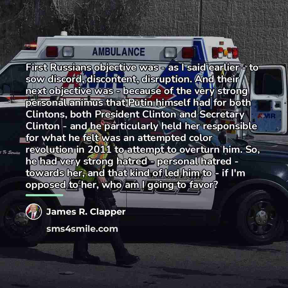 “First Russians objective was - as I said earlier -…” quote by James R. Clapper