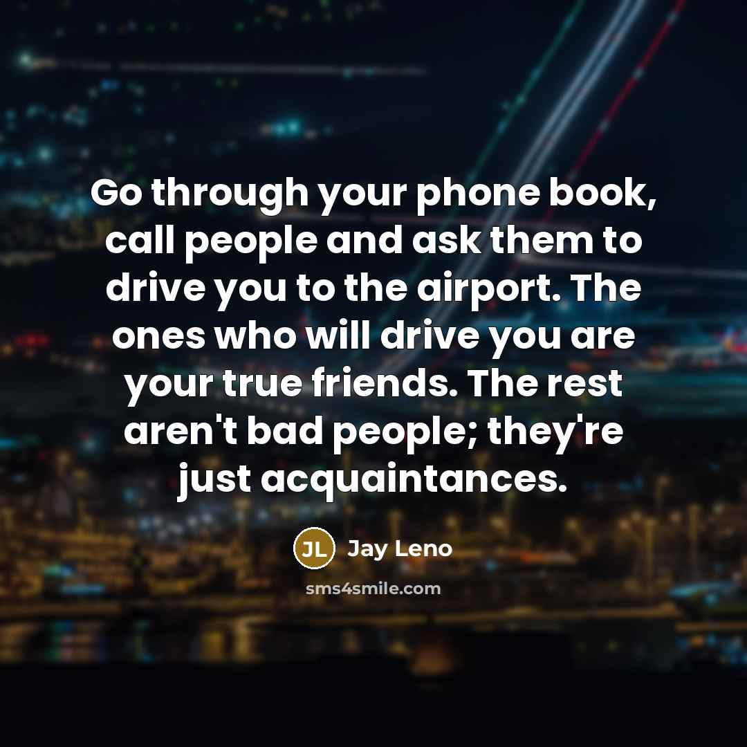 “Go through your phone book, call people and ask them…” quote by Jay Leno