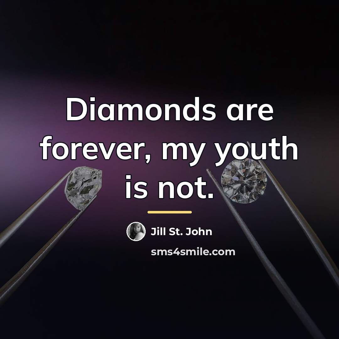 “Diamonds are forever, my youth is not.…” quote by Anonymous