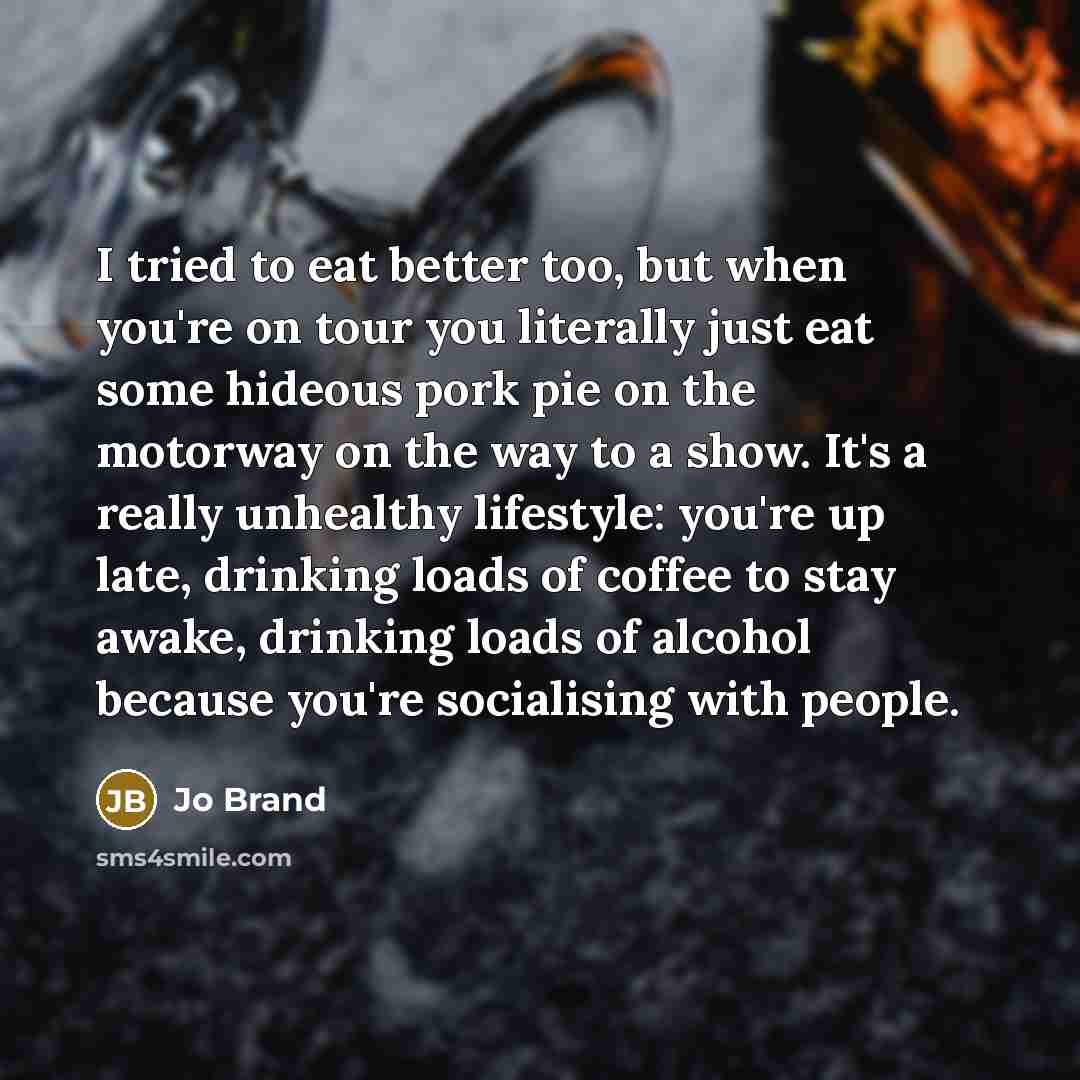 “I tried to eat better too, but when you're on…” quote by Jo Brand