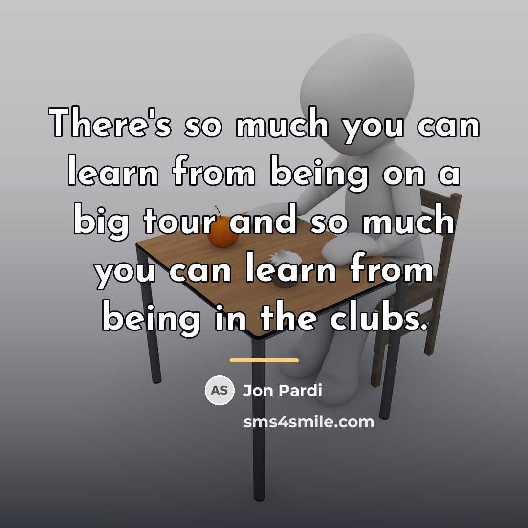 “There's so much you can learn from being on a…” quote by Jon Pardi