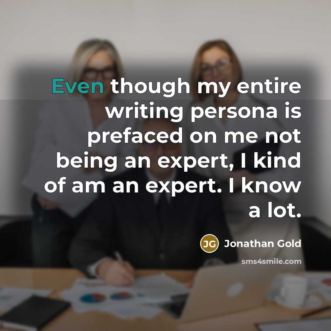 “Even though my entire writing persona is prefaced on me…” quote by Jonathan Gold