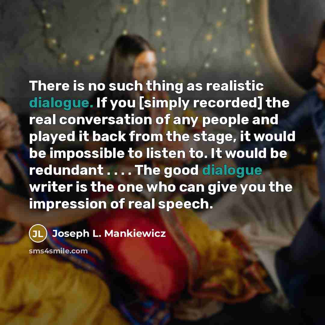 “There is no such thing as realistic dialogue. If you…” quote by Joseph L. Mankiewicz