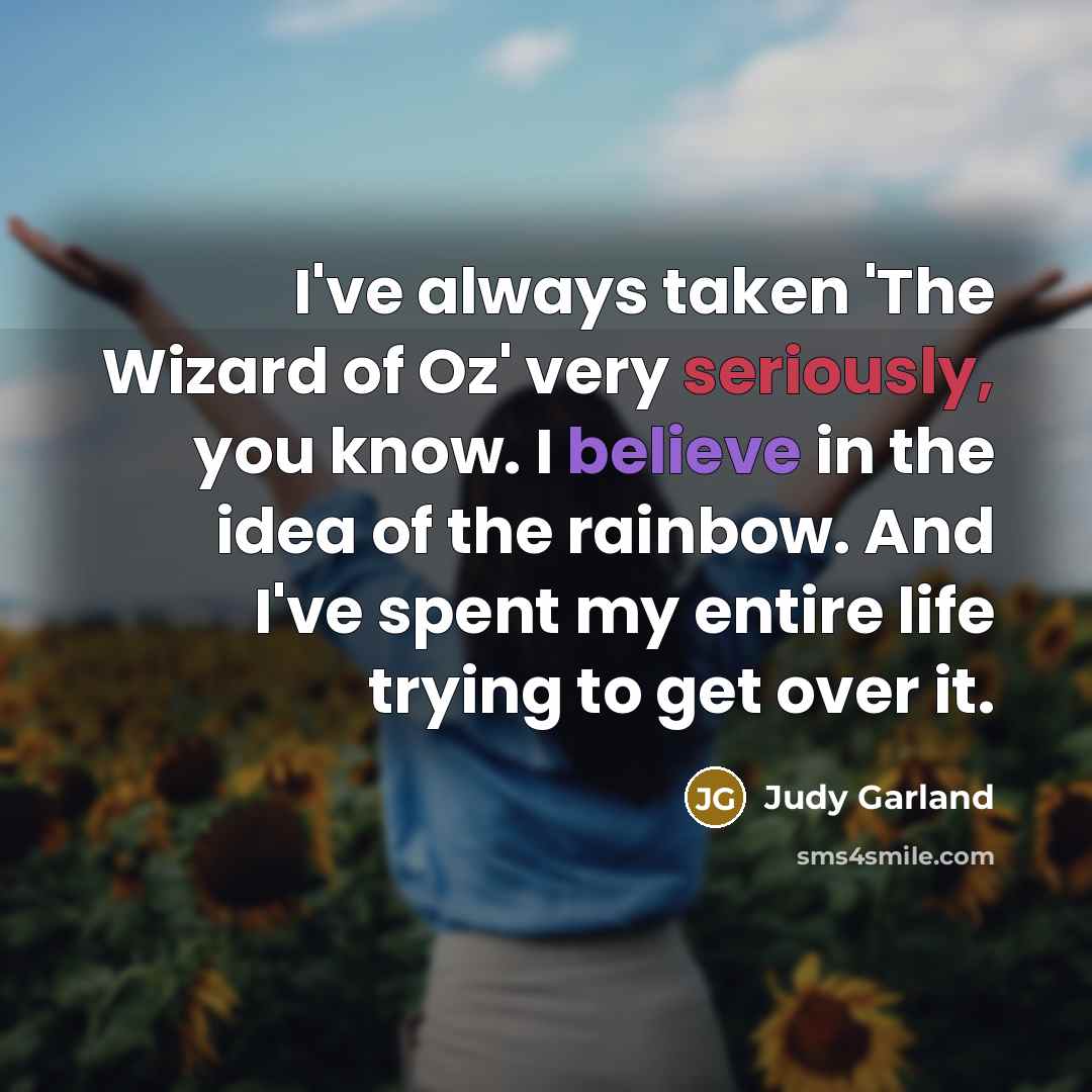 “I've always taken 'The Wizard of Oz' very seriously, you…” quote by Judy Garland