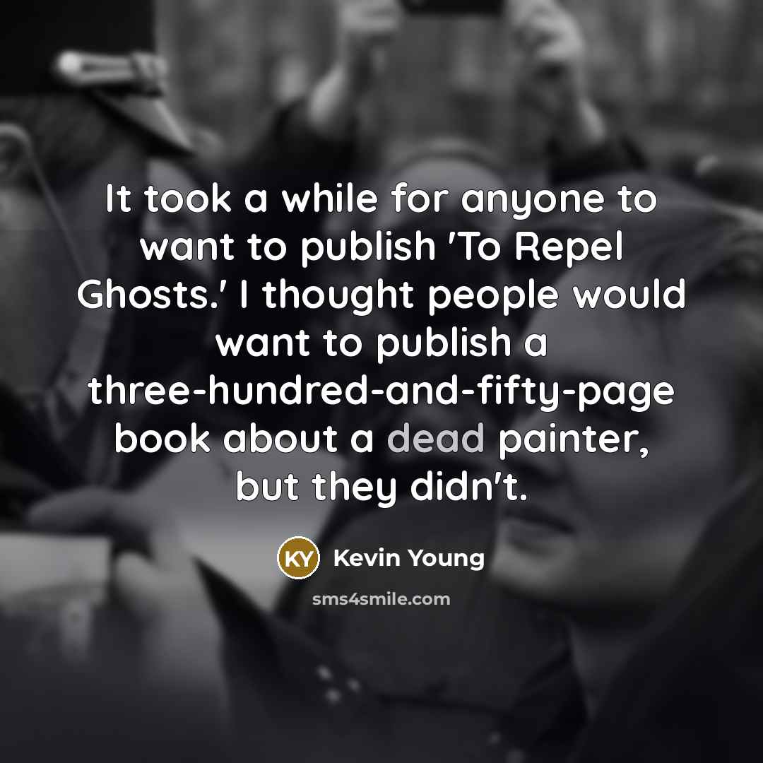 “It took a while for anyone to want to publish…” quote by Kevin Young