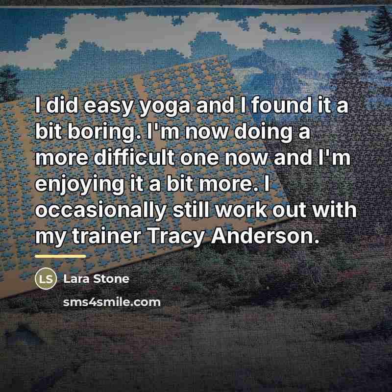 “I did easy yoga and I found it a bit…” quote by Lara Stone