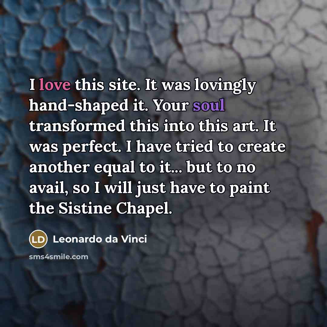 “I love this site. It was lovingly hand-shaped it. Your…” quote by Leonardo da Vinci