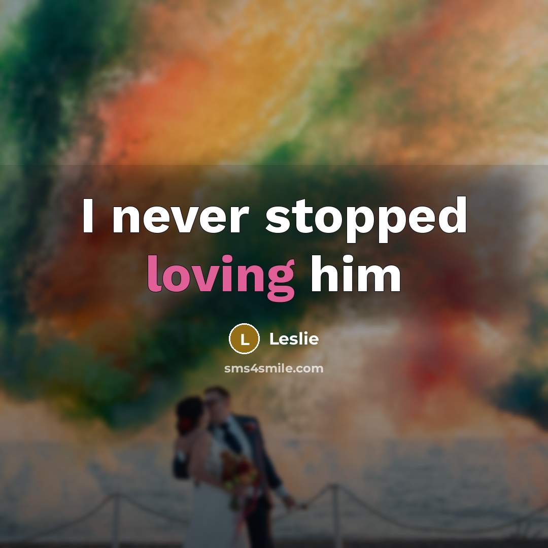 “I never stopped loving him…” quote by Leslie