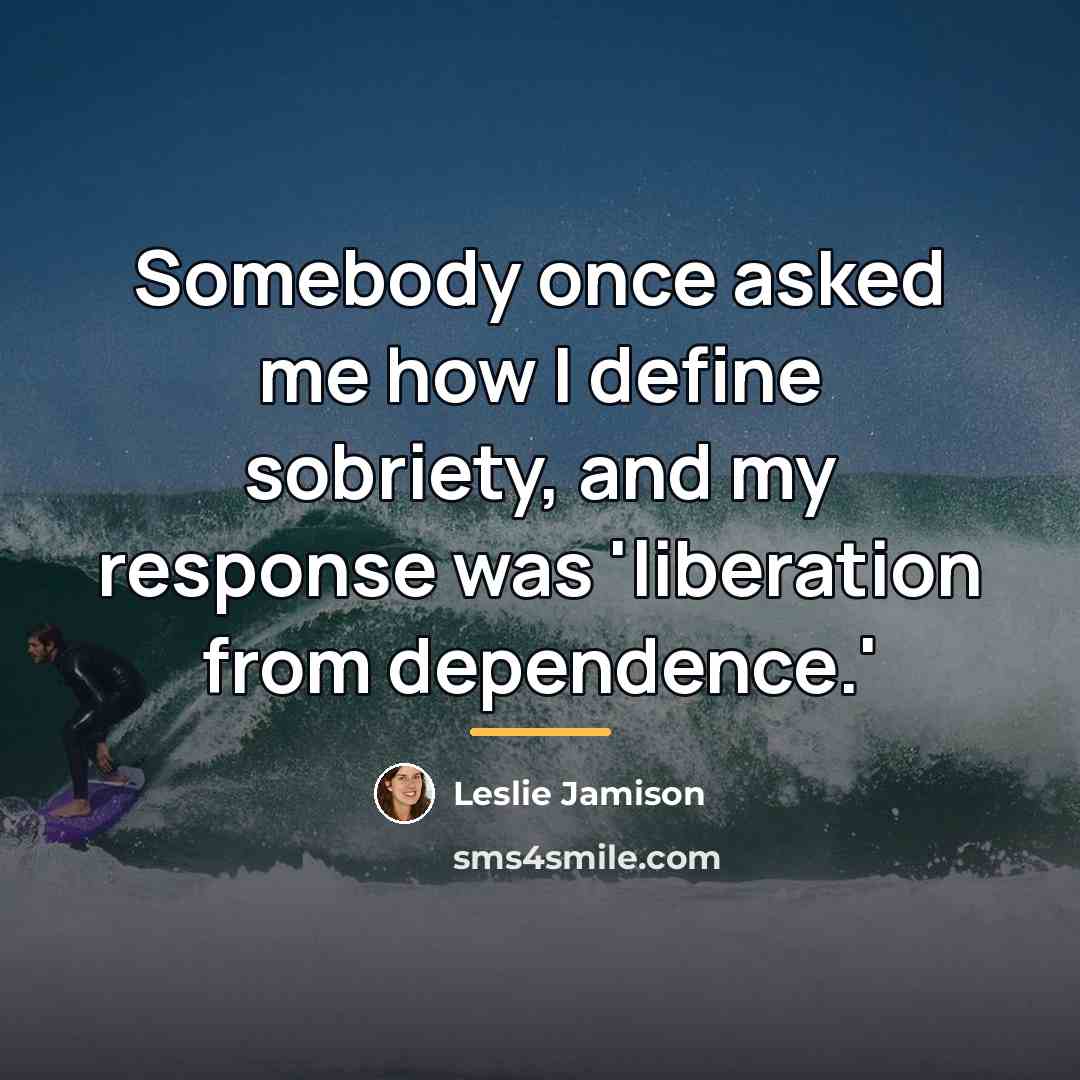 “Somebody once asked me how I define sobriety, and my…” quote by Leslie Jamison