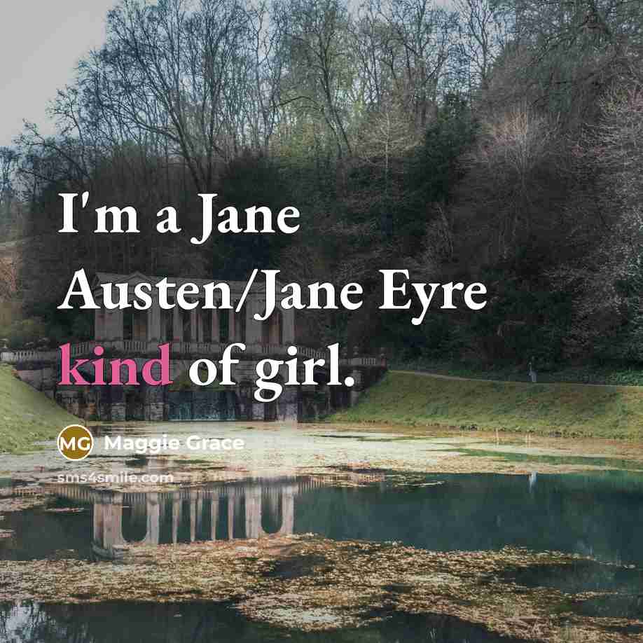 “I'm a Jane Austen/Jane Eyre kind of girl.…” quote by Maggie Grace
