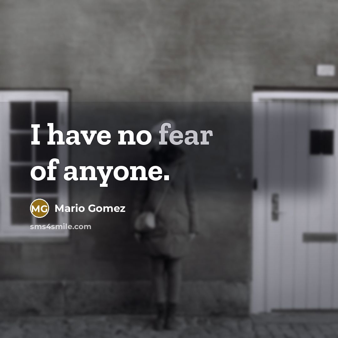 “I have no fear of anyone.…” quote by Mario Gomez