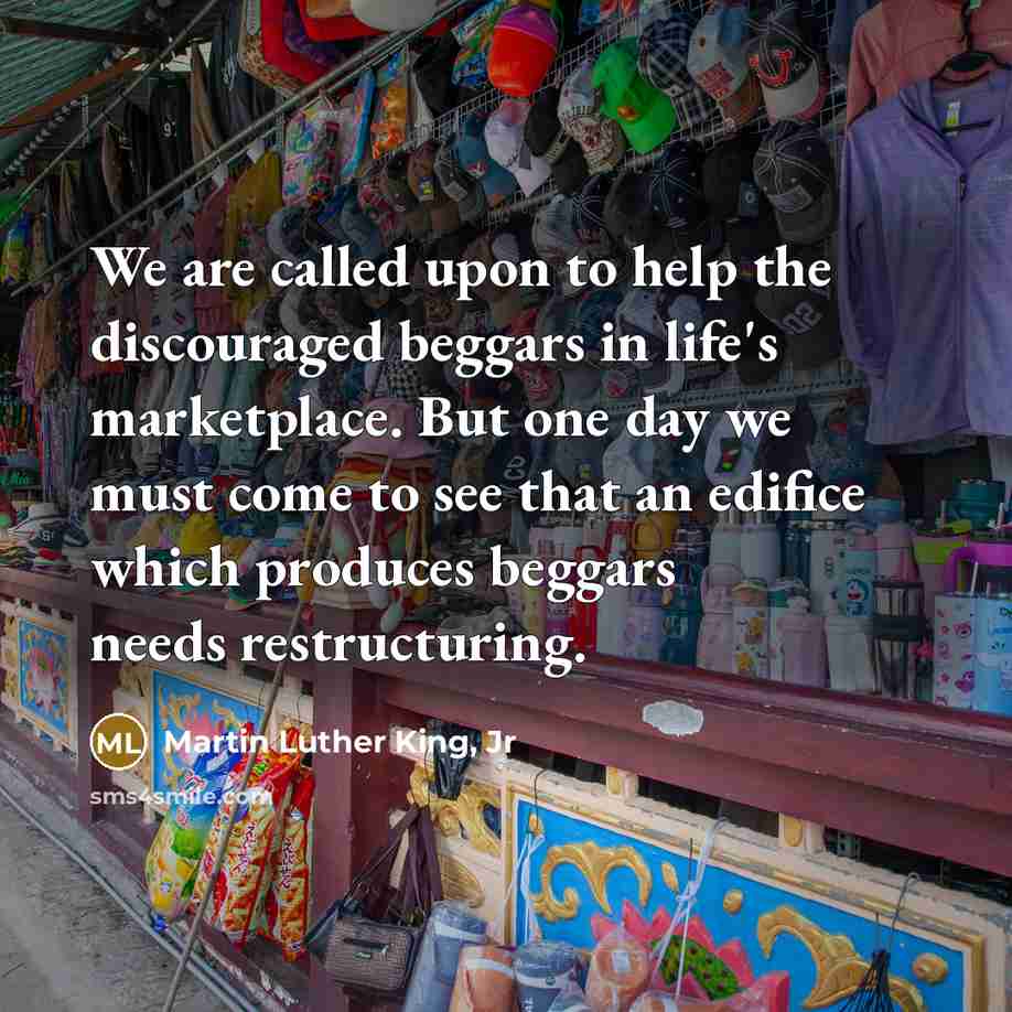 “We are called upon to help the discouraged beggars in…” quote by Martin Luther King, Jr