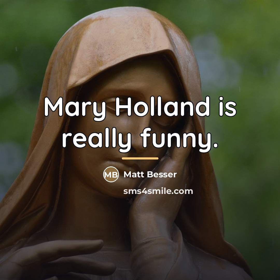“Mary Holland is really funny.…” quote by Matt Besser