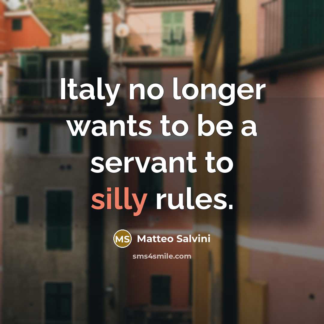 “Italy no longer wants to be a servant to silly…” quote by Matteo Salvini