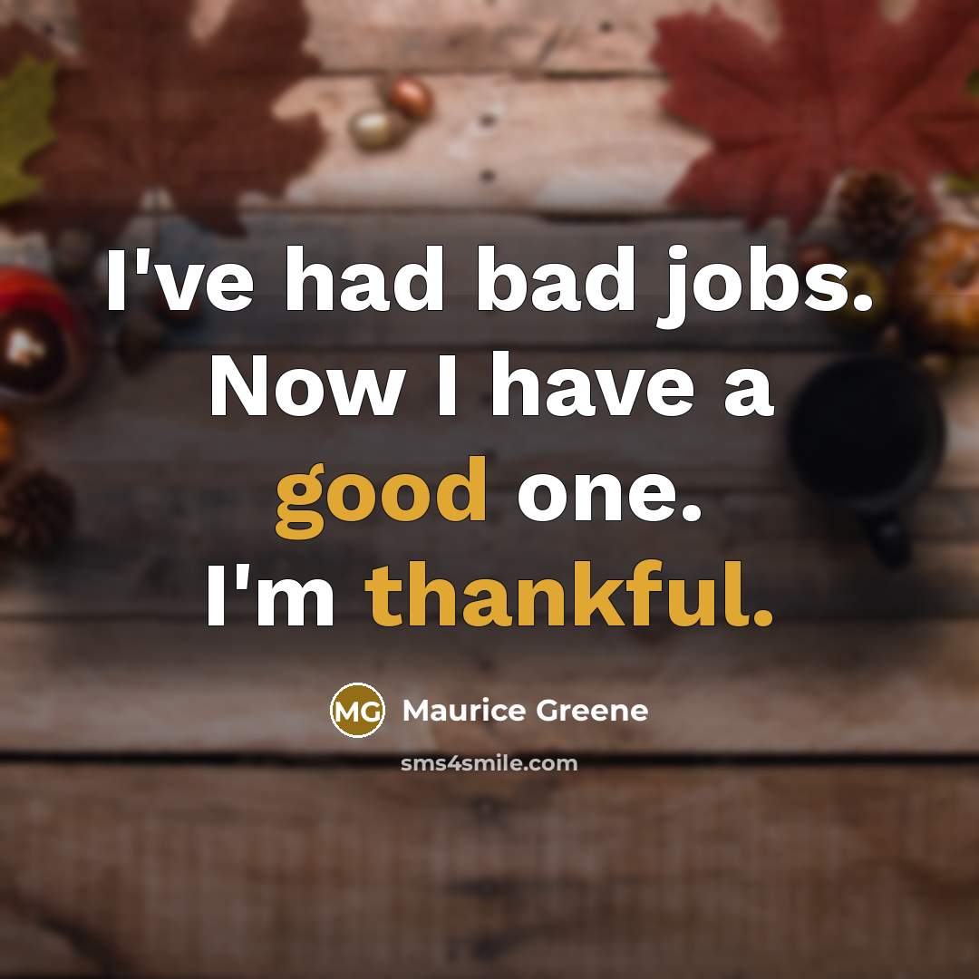 “I've had bad jobs. Now I have a good one.…” quote by Maurice Greene