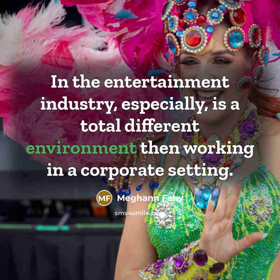 “In the entertainment industry, especially, is a total different environment…” quote by Meghann Fahy
