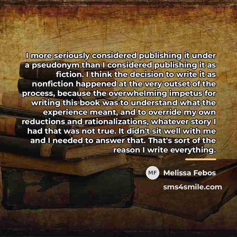 “I more seriously considered publishing it under a pseudonym than…” quote by Melissa Febos