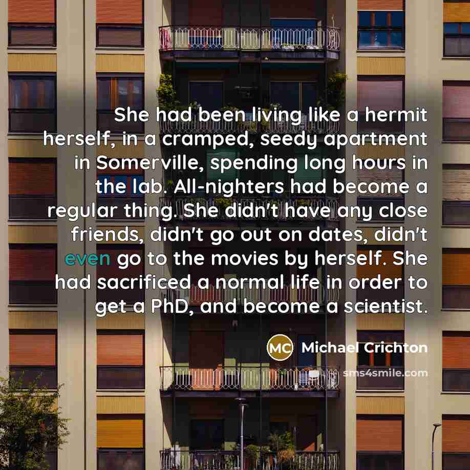 “She had been living like a hermit herself, in a…” quote by Michael Crichton