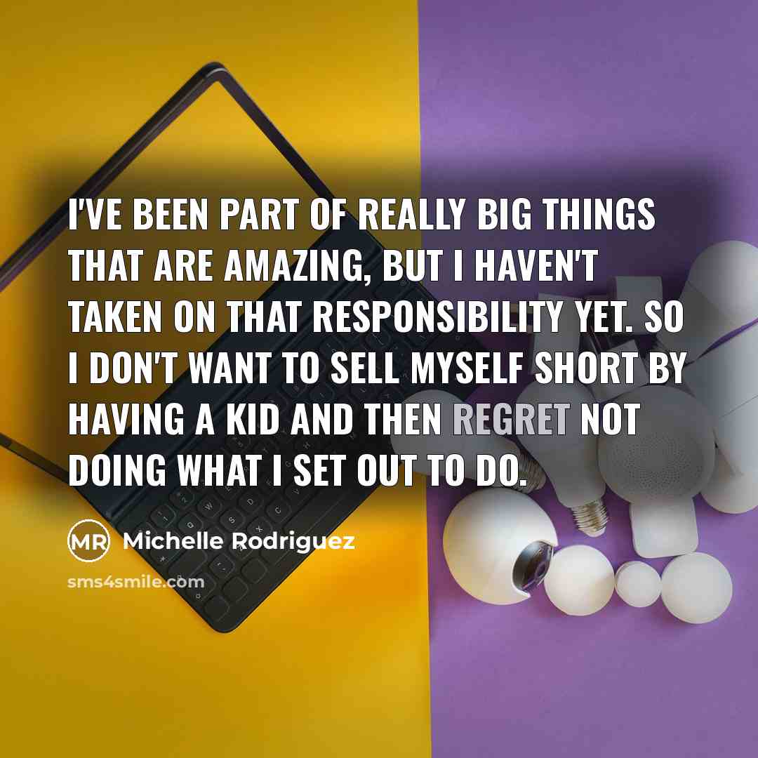 “I've been part of really big things that are amazing,…” quote by Michelle Rodriguez