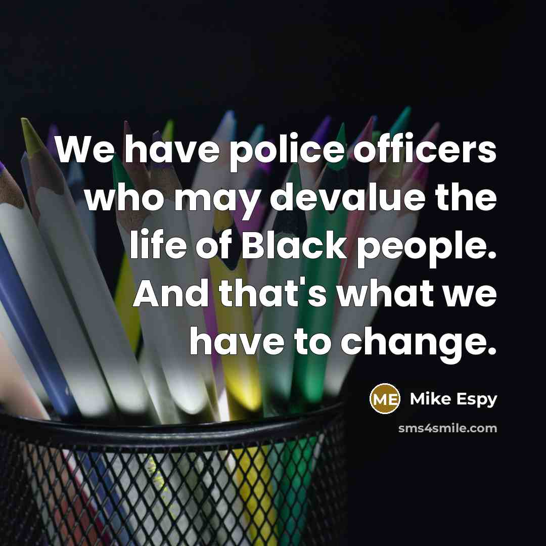 “We have police officers who may devalue the life of…” quote by Mike Espy