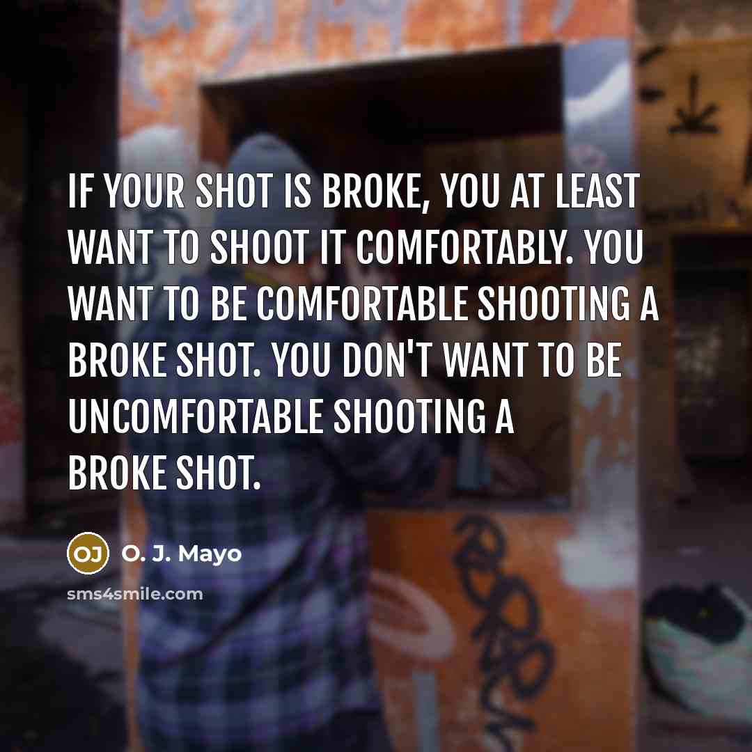 “If your shot is broke, you at least want to…” quote by O. J. Mayo