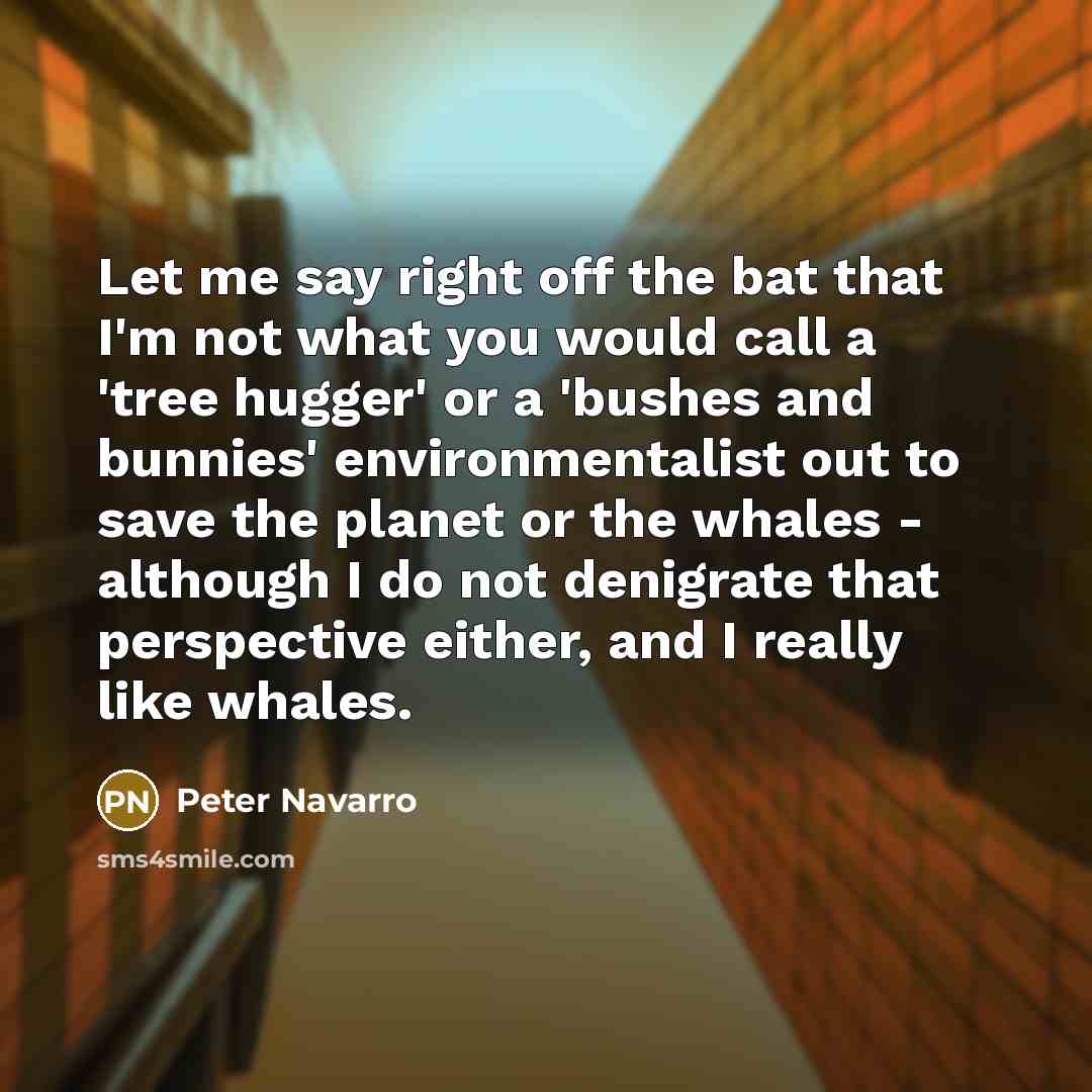 “Let me say right off the bat that I'm not…” quote by Peter Navarro