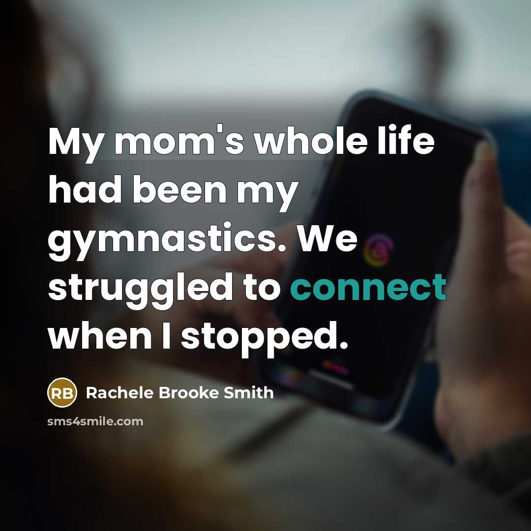 “My mom's whole life had been my gymnastics. We struggled…” quote by Rachele Brooke Smith