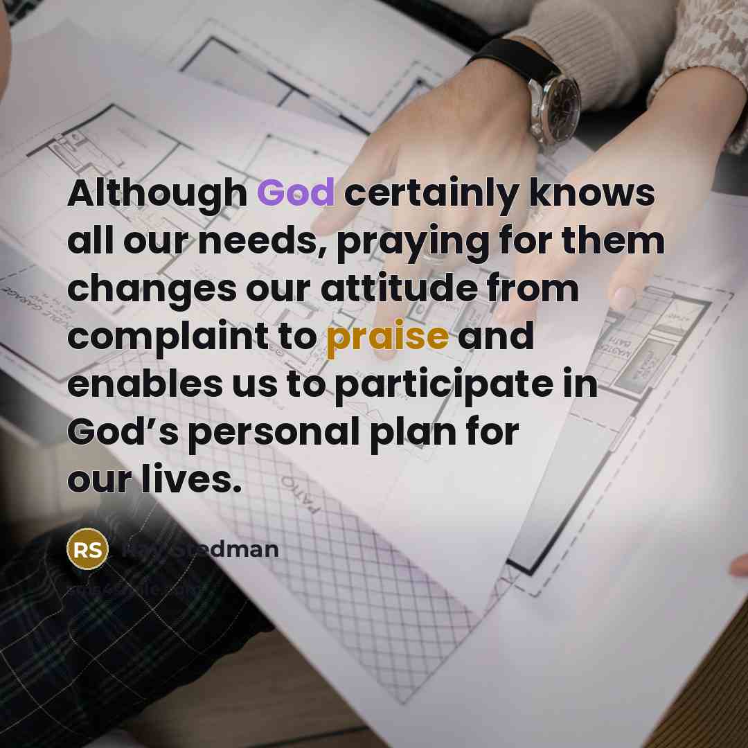 “Although God certainly knows all our needs, praying for them…” quote by Ray Stedman