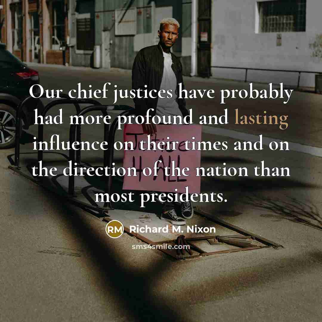 “Our chief justices have probably had more profound and lasting…” quote by Richard M. Nixon