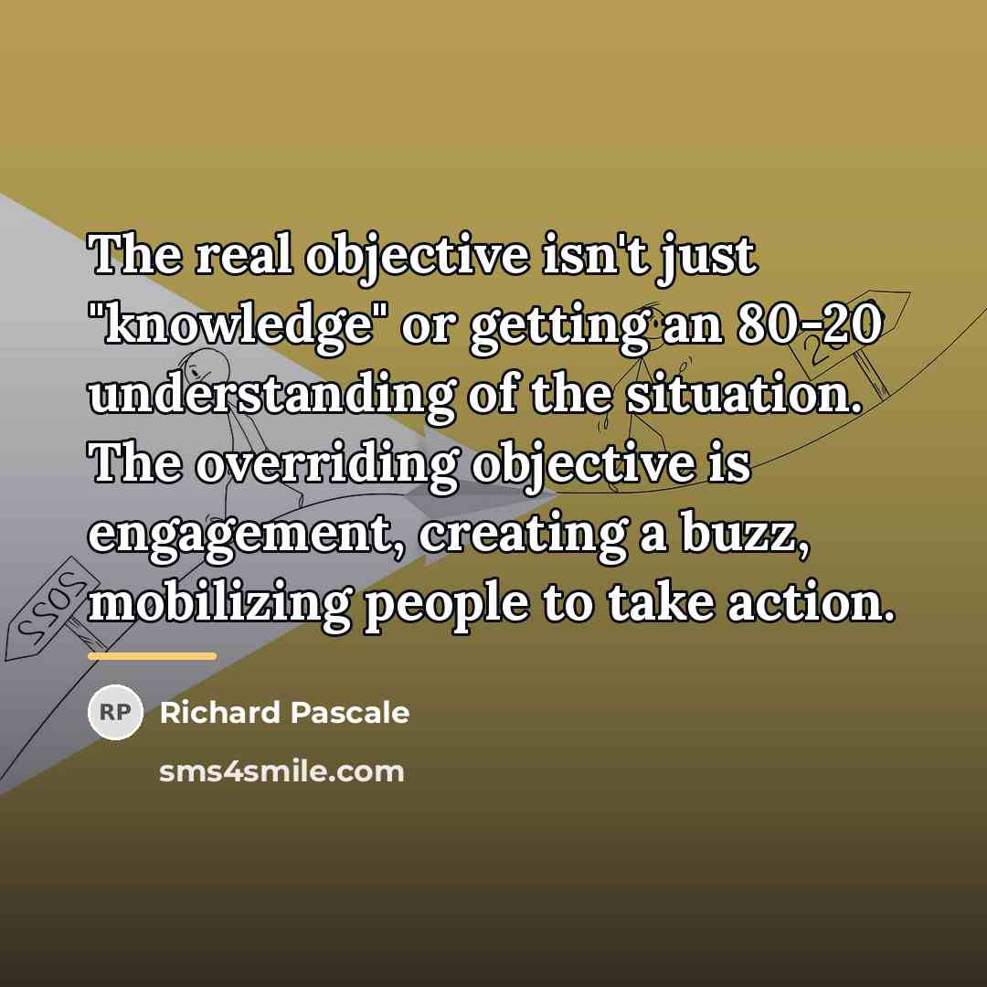 “The real objective isn't just "knowledge" or getting an 80-20…” quote by Richard Pascale