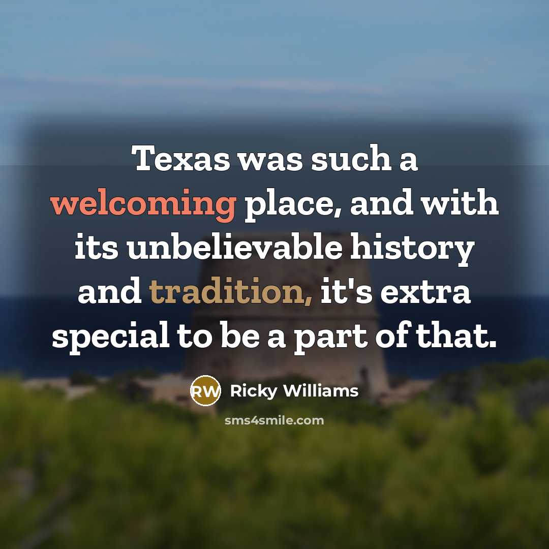 “Texas was such a welcoming place, and with its unbelievable…” quote by Ricky Williams