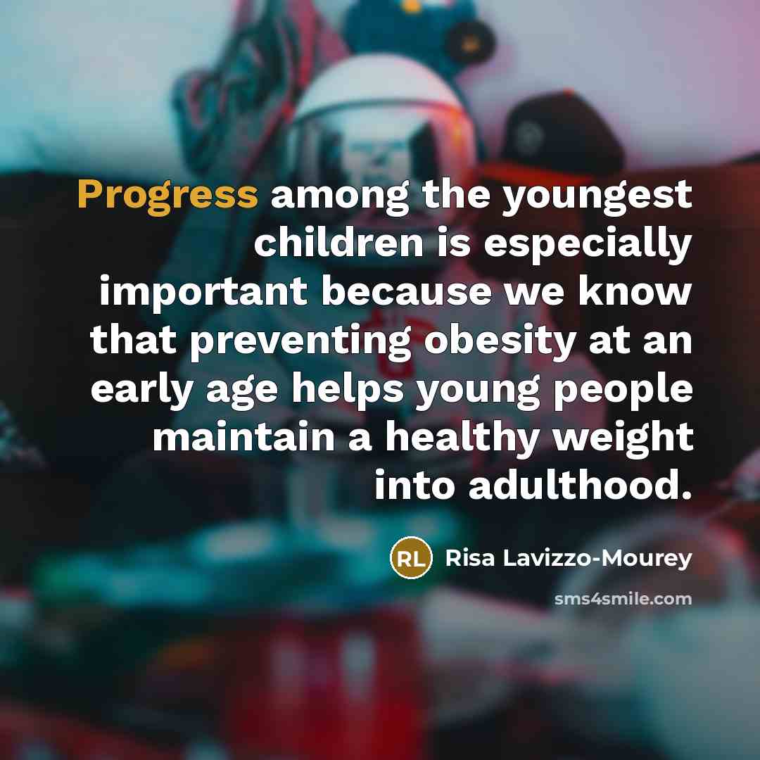 “Progress among the youngest children is especially important because we…” quote by Risa Lavizzo-Mourey