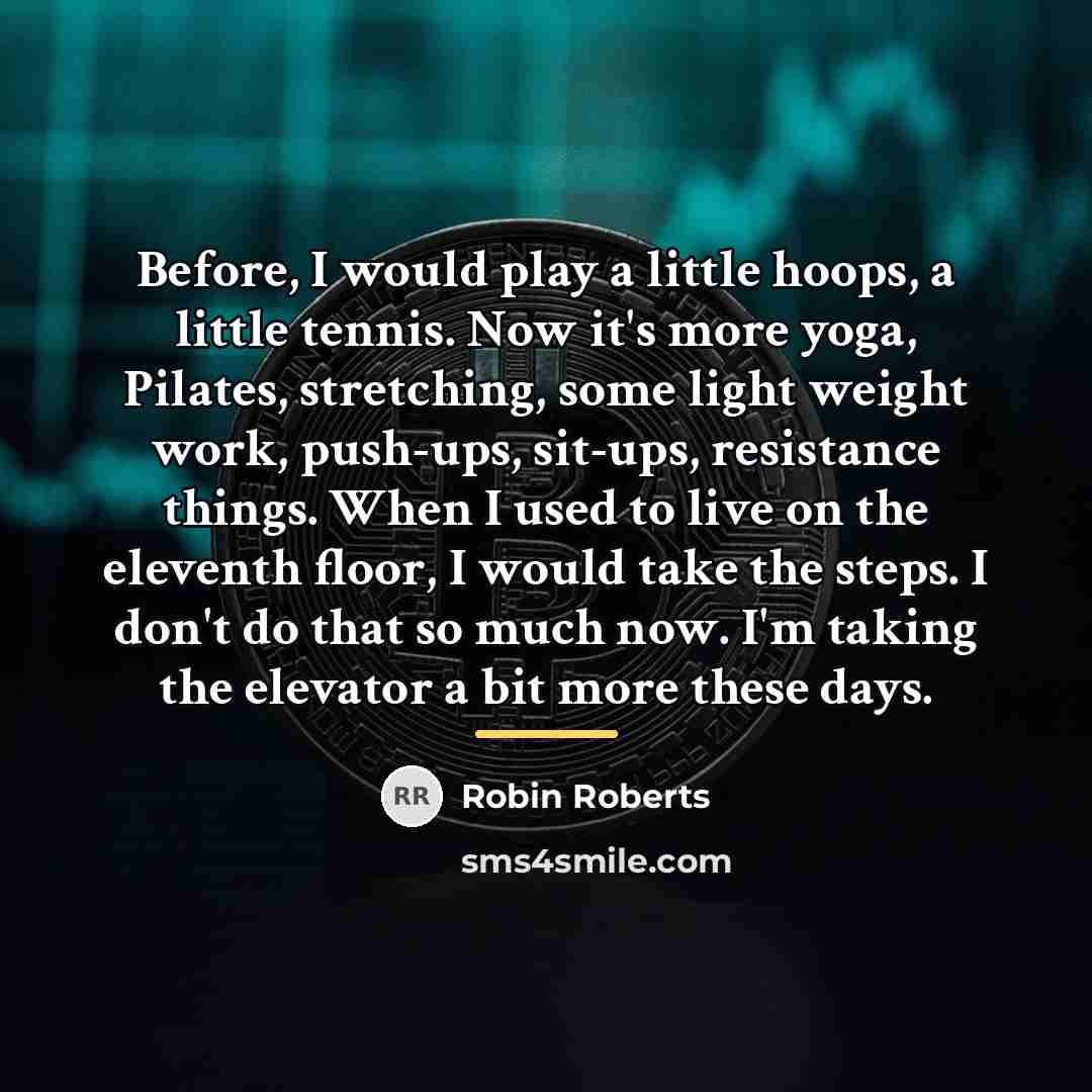 “Before, I would play a little hoops, a little tennis.…” quote by Robin Roberts