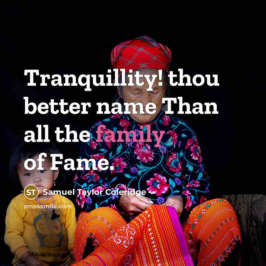 “Tranquillity! thou better name Than all the family of Fame.…” quote by Samuel Taylor Coleridge