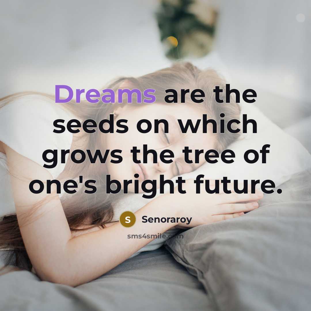 “Dreams are the seeds on which grows the tree of…” quote by Senoraroy