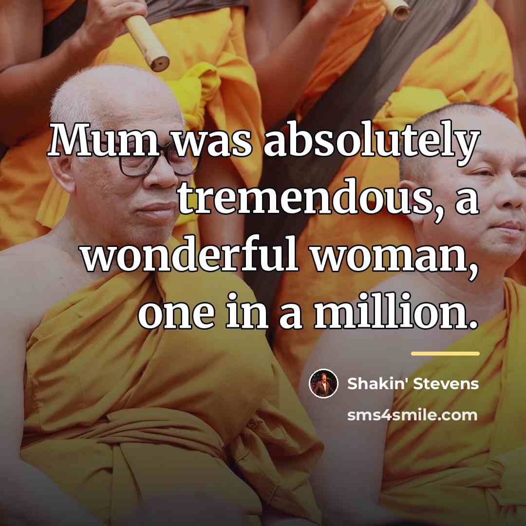 “Mum was absolutely tremendous, a wonderful woman, one in a…” quote by Shakin' Stevens
