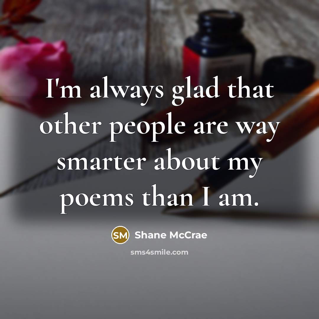“I'm always glad that other people are way smarter about…” quote by Shane McCrae