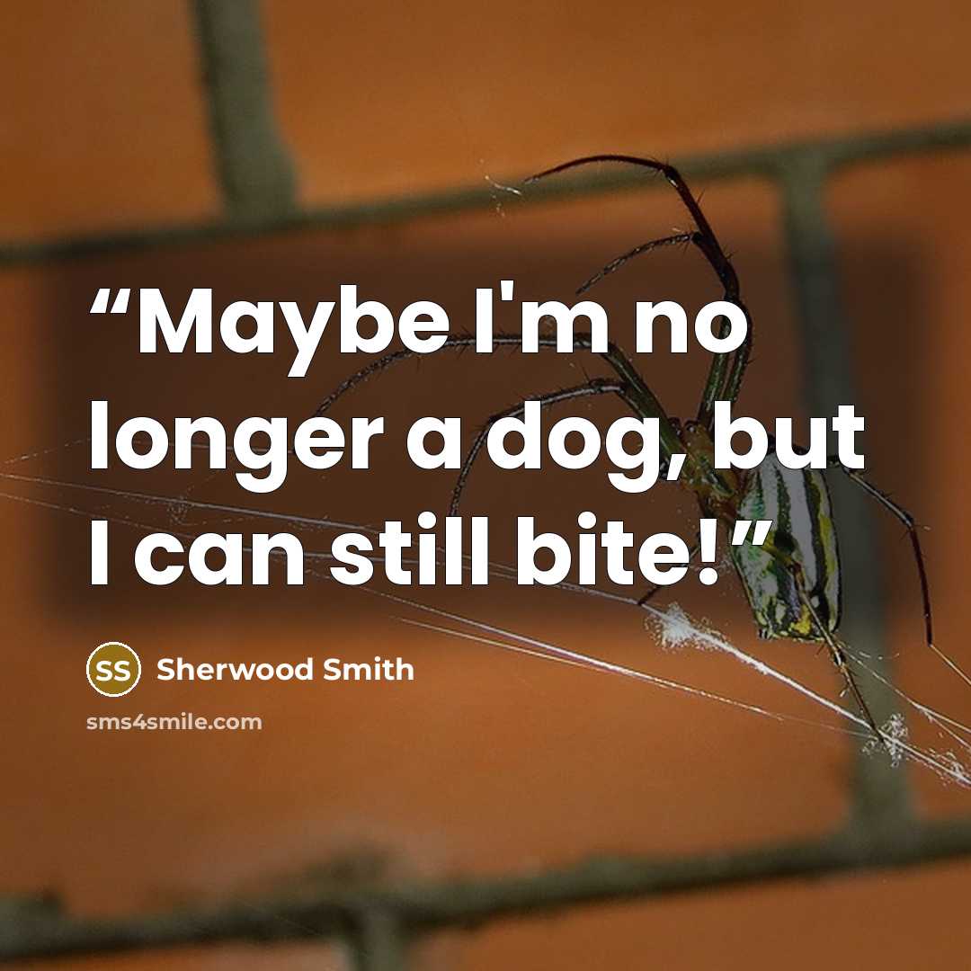 “Maybe I'm no longer a dog, but I can still bite!” quote by Sherwood Smith