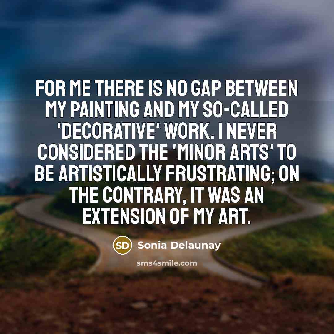 “For me there is no gap between my painting and…” quote by Sonia Delaunay