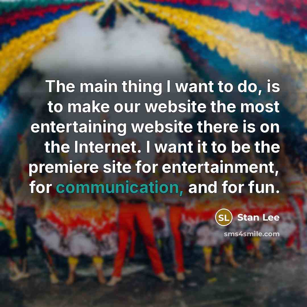 “The main thing I want to do, is to make…” quote by Stan Lee