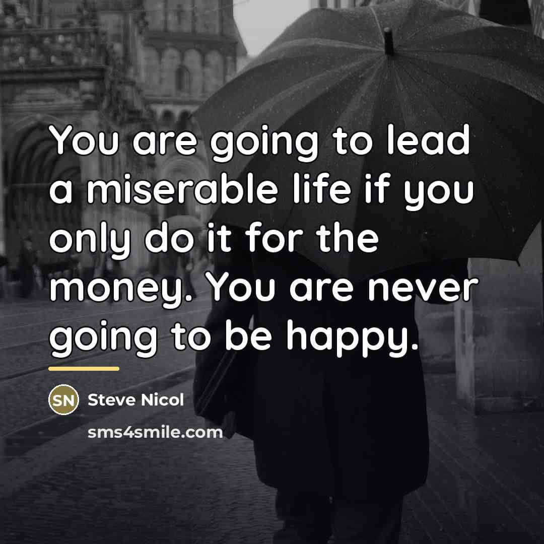 “You are going to lead a miserable life if you…” quote by Steve Nicol