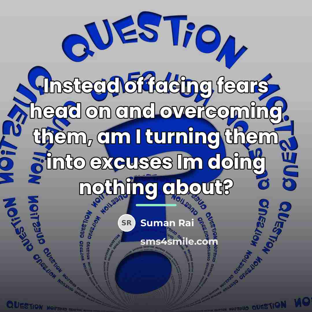 “Instead of facing fears head on and overcoming them, am…” quote by Suman Rai