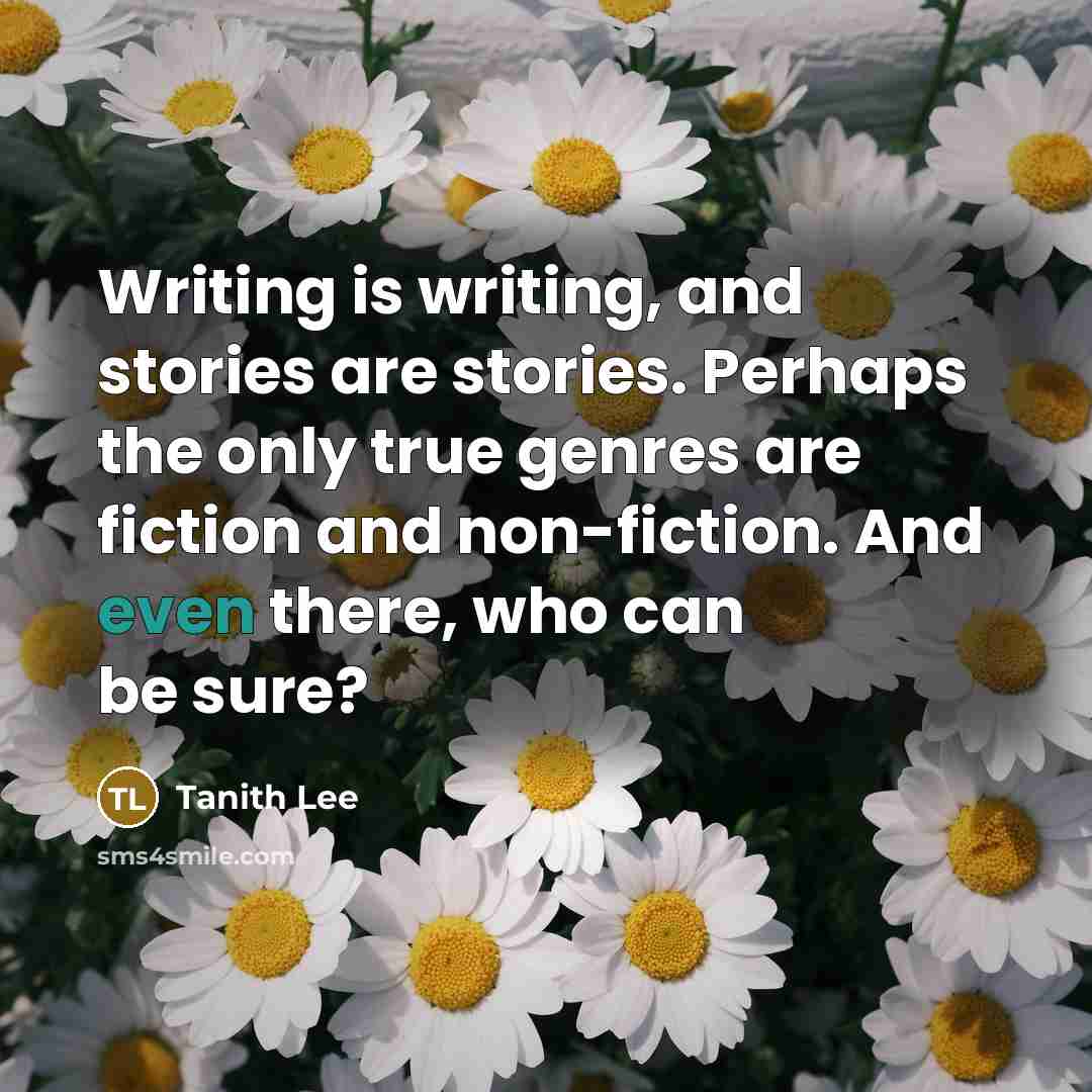“Writing is writing, and stories are stories. Perhaps the only…” quote by Tanith Lee