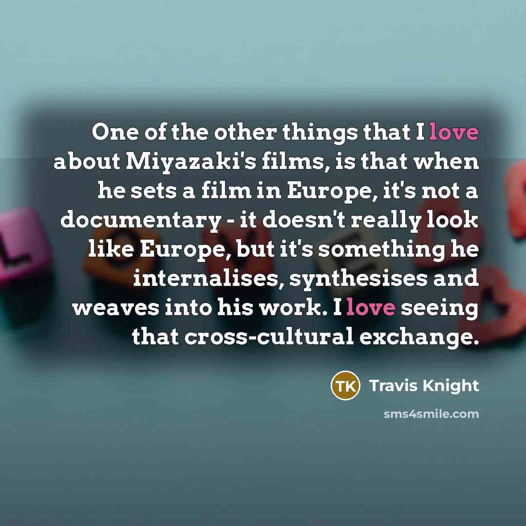 “One of the other things that I love about Miyazaki's…” quote by Travis Knight