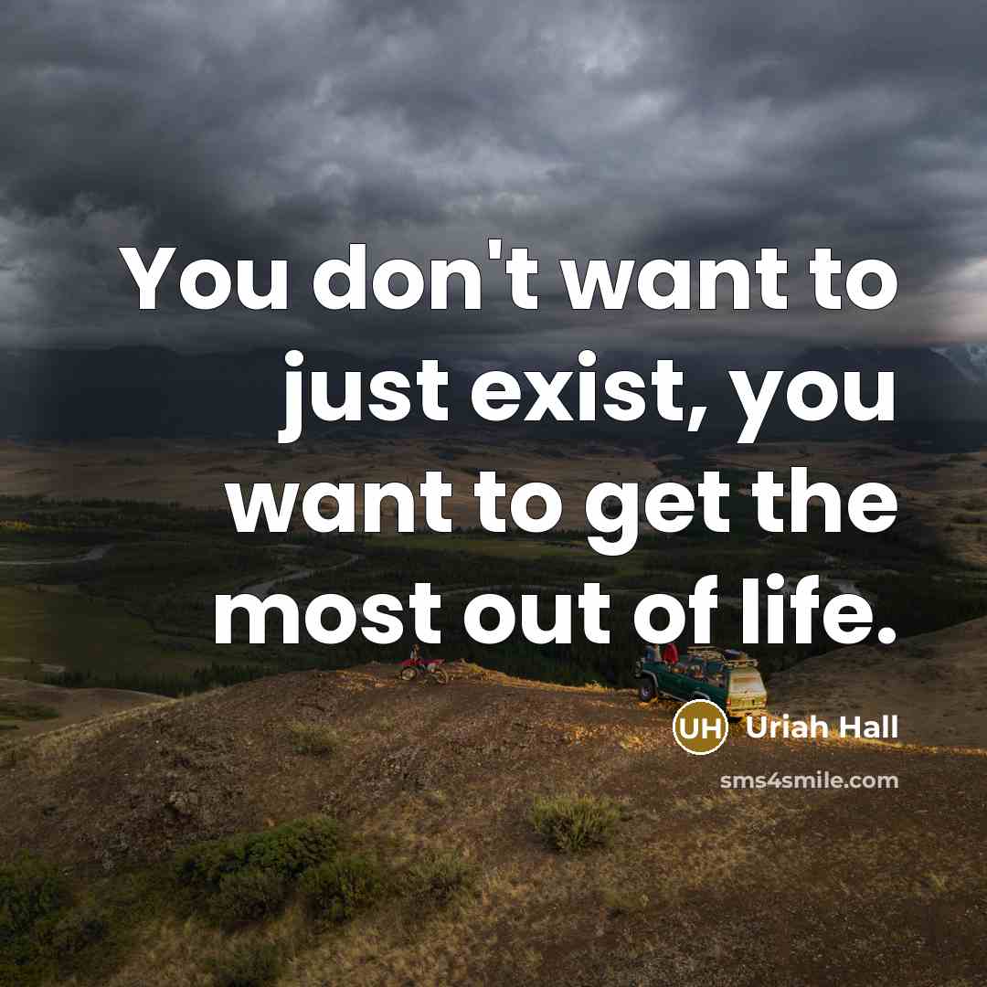 “You don't want to just exist, you want to get…” quote by Uriah Hall