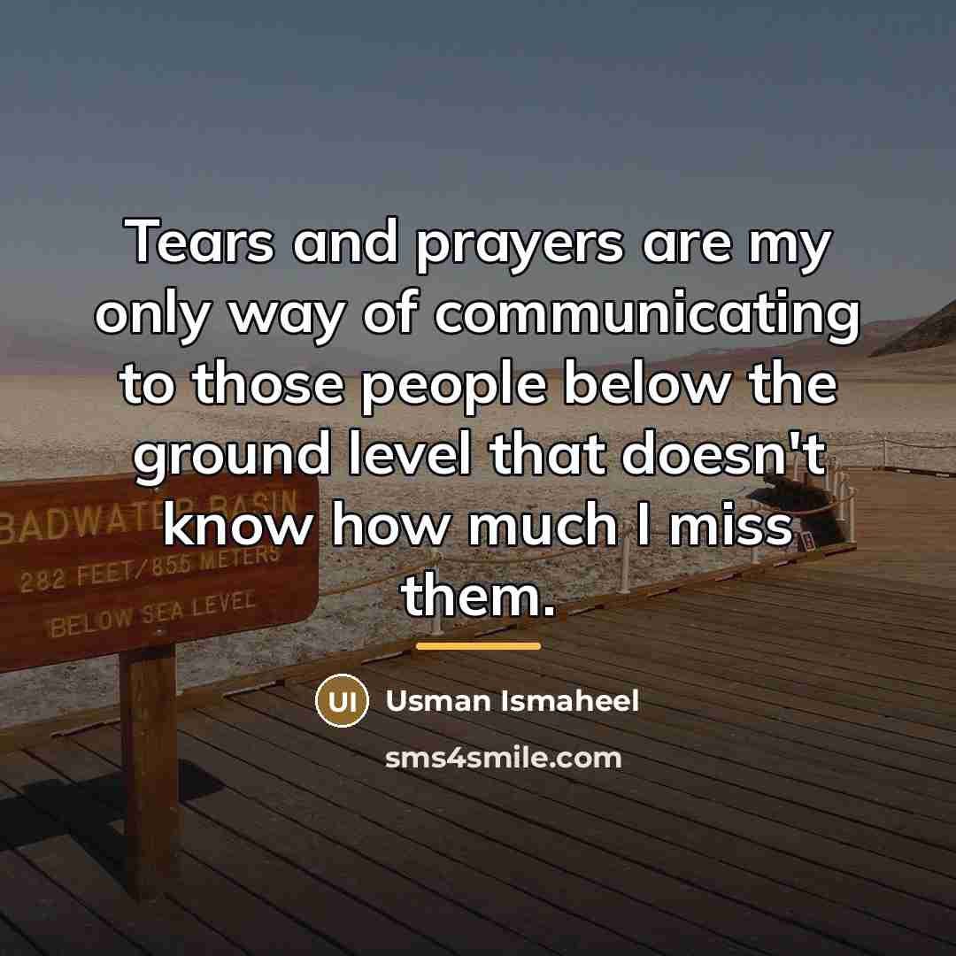 “Tears and prayers are my only way of communicating to…” quote by Usman Ismaheel