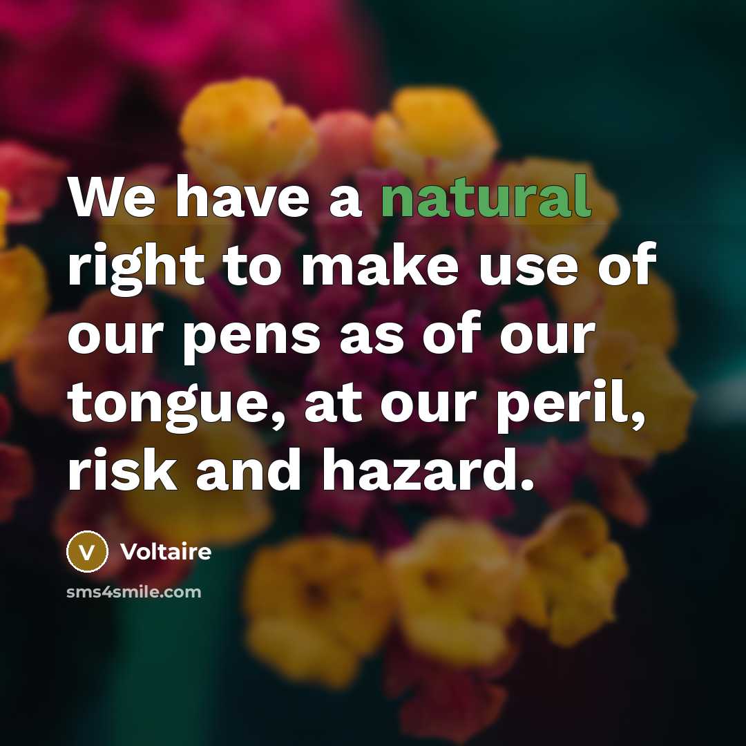 “We have a natural right to make use of our…” quote by Voltaire