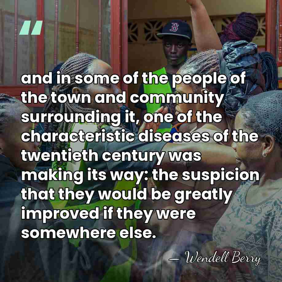 and in some of the people of the town and community surrounding&hellip; - Wendell Berry